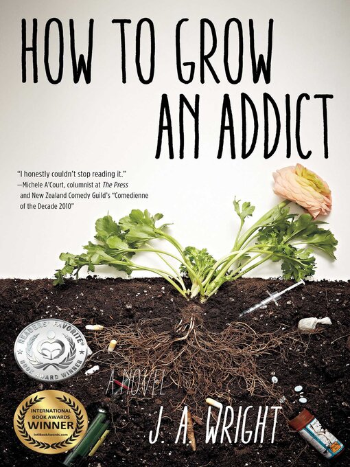 Title details for How to Grow an Addict by J.A. Wright - Available